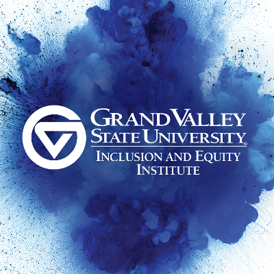 Grand Valley State University Inclusion and Equity Institute